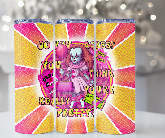 You're really pretty 20oz